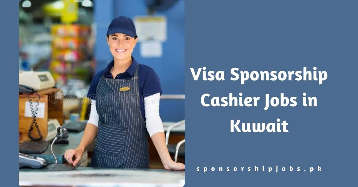 Visa Sponsorship Cashier Jobs in Kuwait