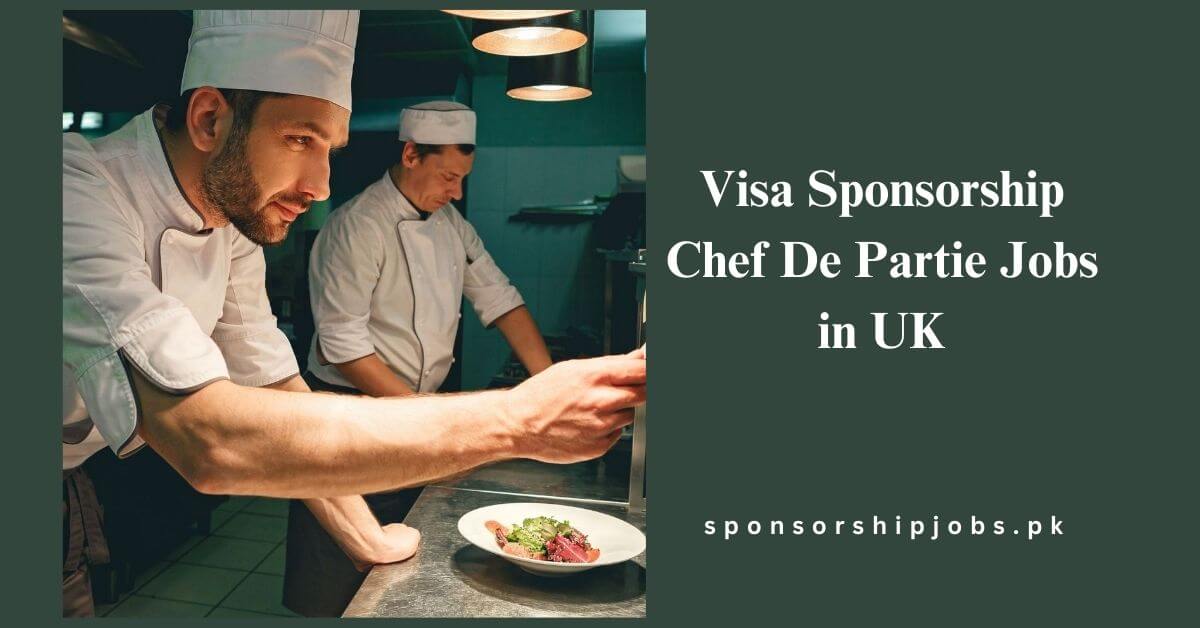 Visa Sponsorship Chef De Partie Jobs in UK