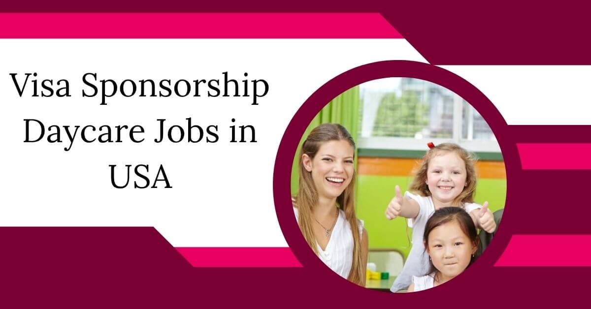 Visa Sponsorship Daycare Jobs in USA