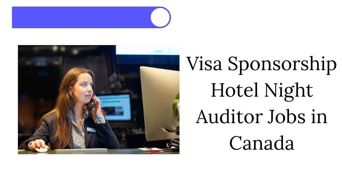 Visa Sponsorship Hotel Night Auditor Jobs in Canada