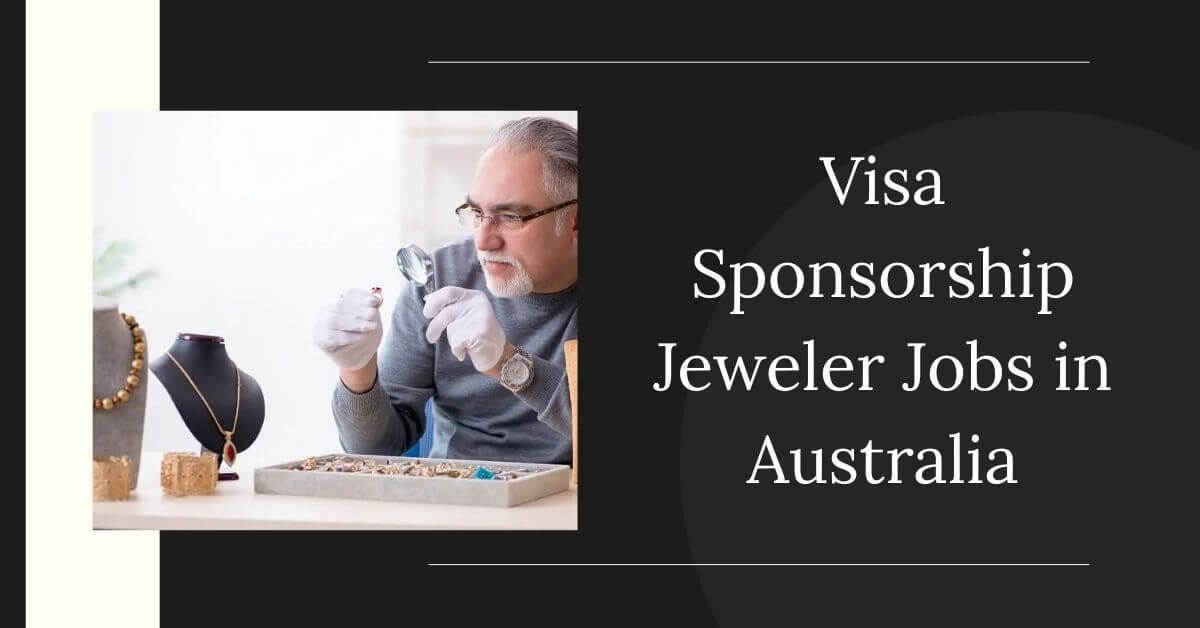 Visa Sponsorship Jeweler Jobs in Australia
