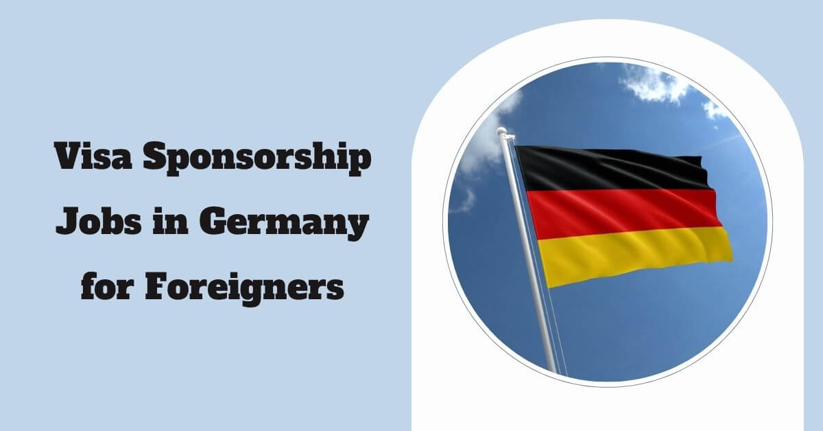 Visa Sponsorship Jobs in Germany for Foreigners