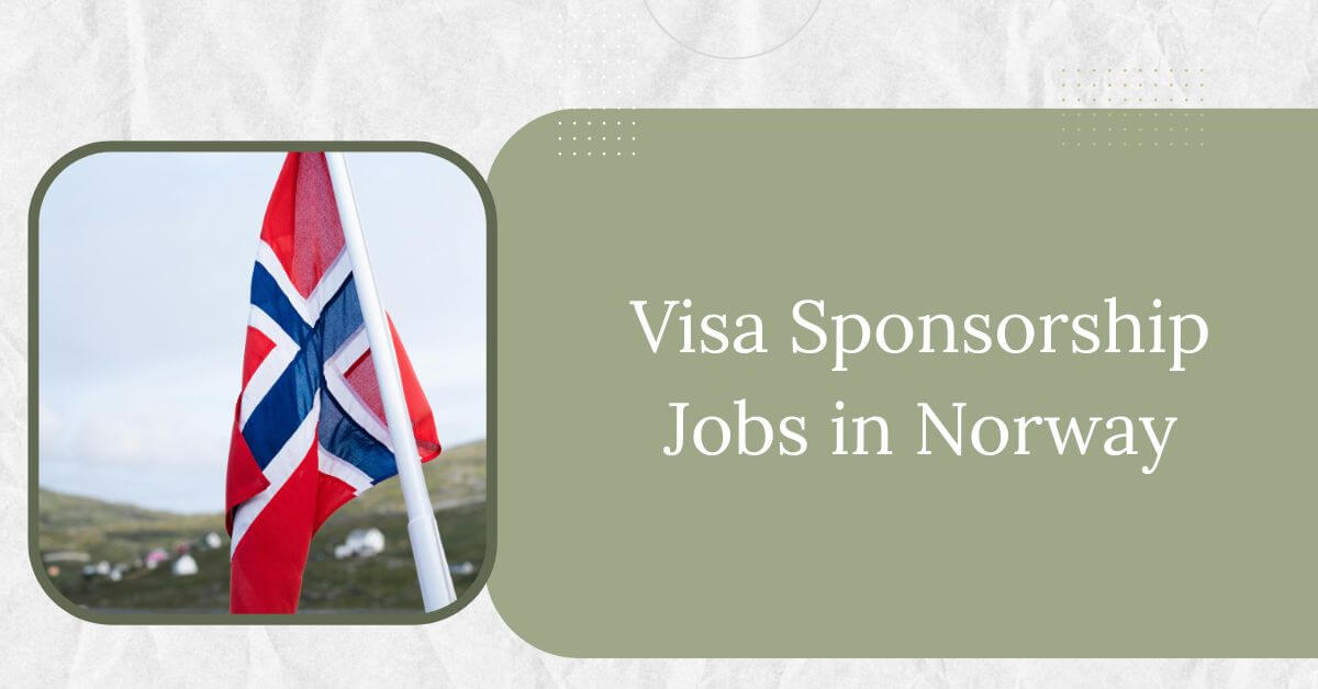 Visa Sponsorship Jobs in Norway