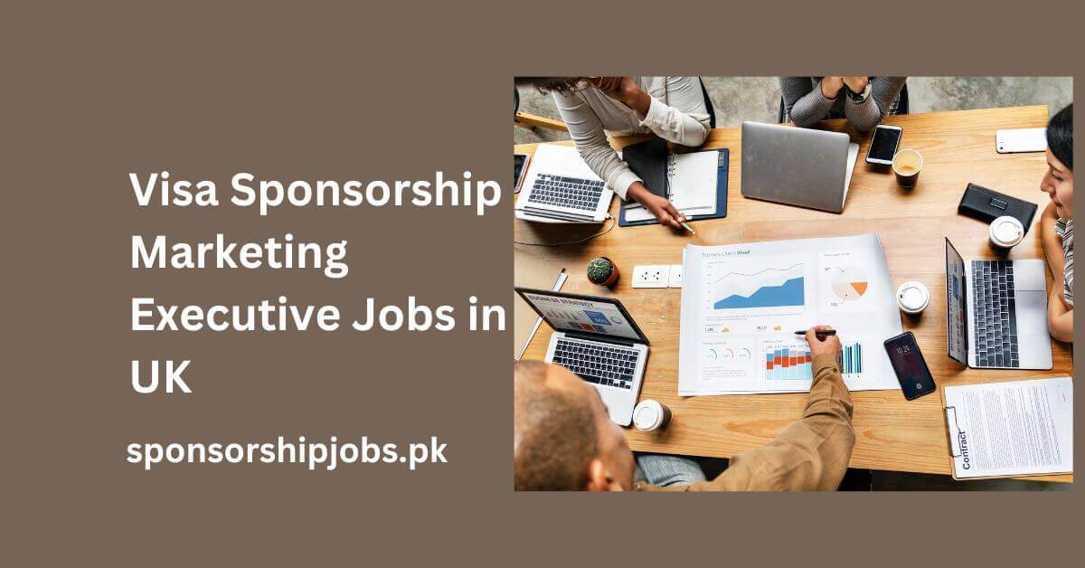 Visa Sponsorship Marketing Executive Jobs in UK