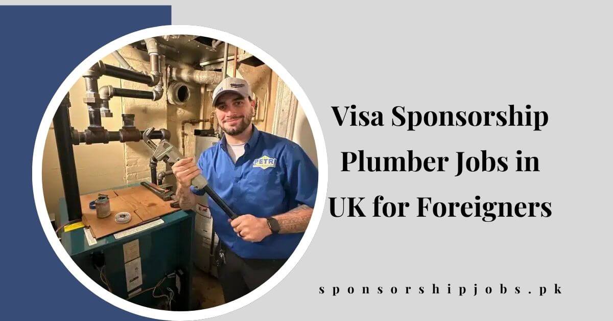 Visa Sponsorship Plumber Jobs in UK for Foreigners