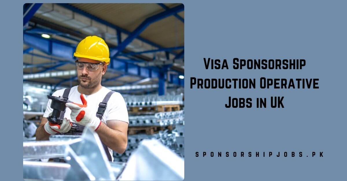 Visa Sponsorship Production Operative Jobs in UK