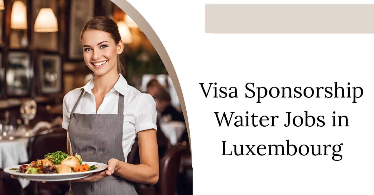 Visa Sponsorship Waiter Jobs in Luxembourg