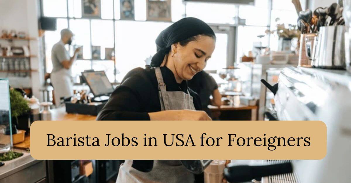 Barista Jobs in USA for Foreigners