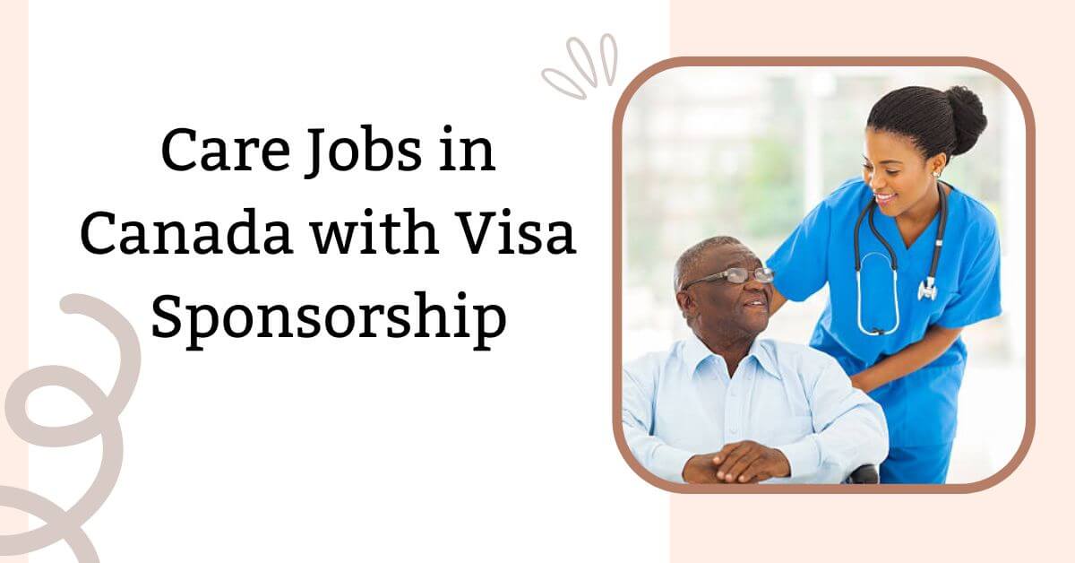 Care Jobs in Canada with Visa Sponsorship