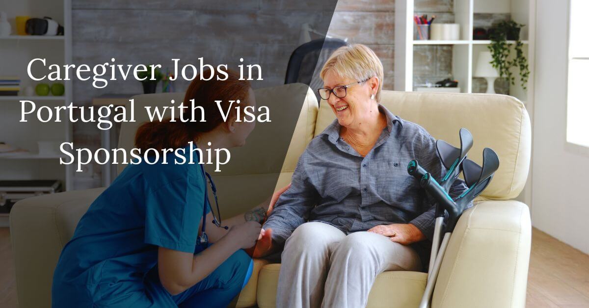 Caregiver Jobs in Portugal with Visa Sponsorship