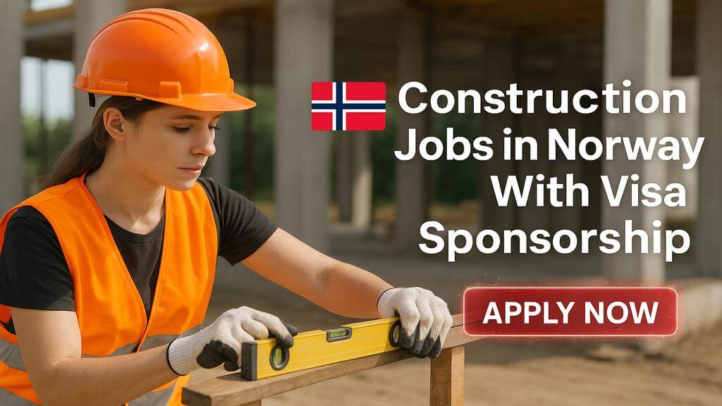 Construction Jobs in Norway With Visa Sponsorship