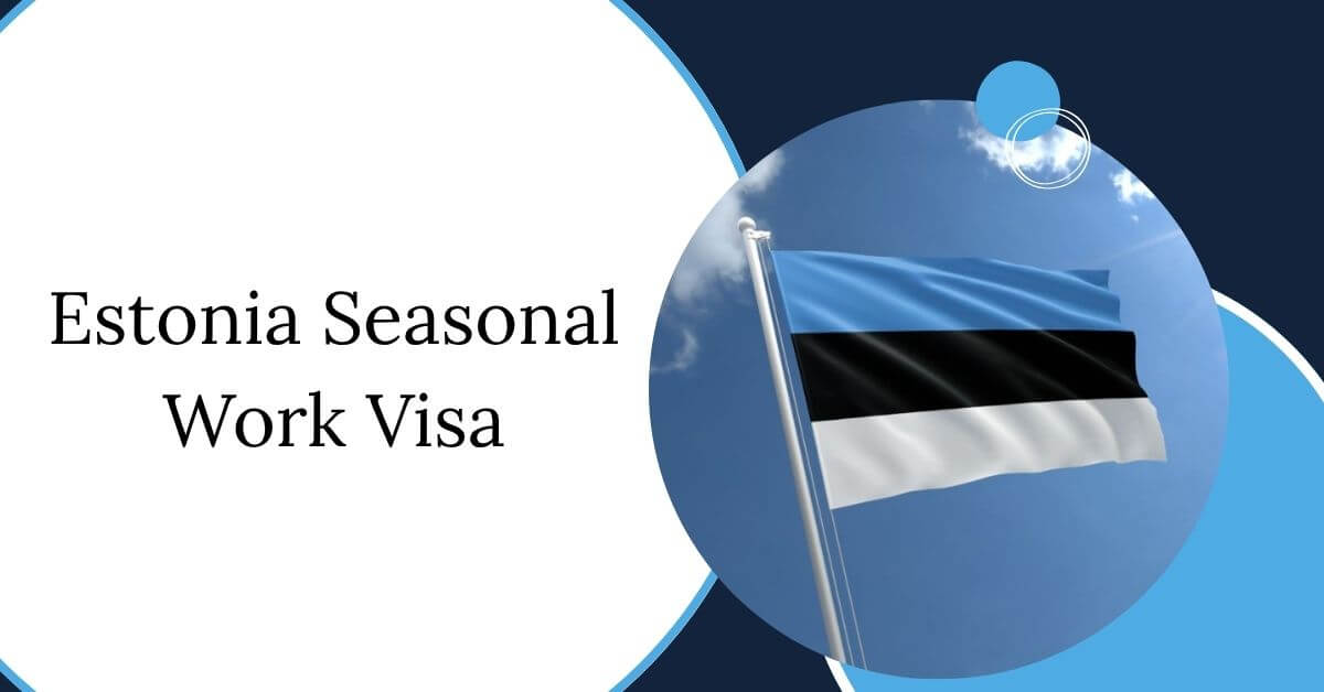 Estonia Seasonal Work Visa