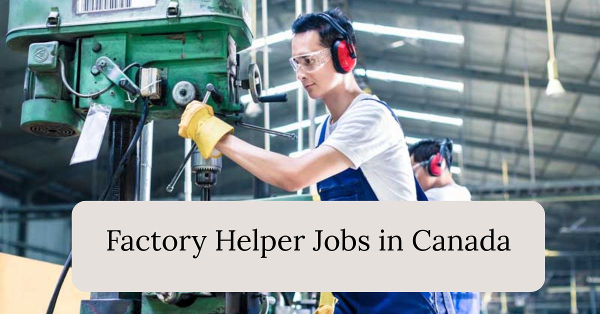 Factory Helper Jobs in Canada