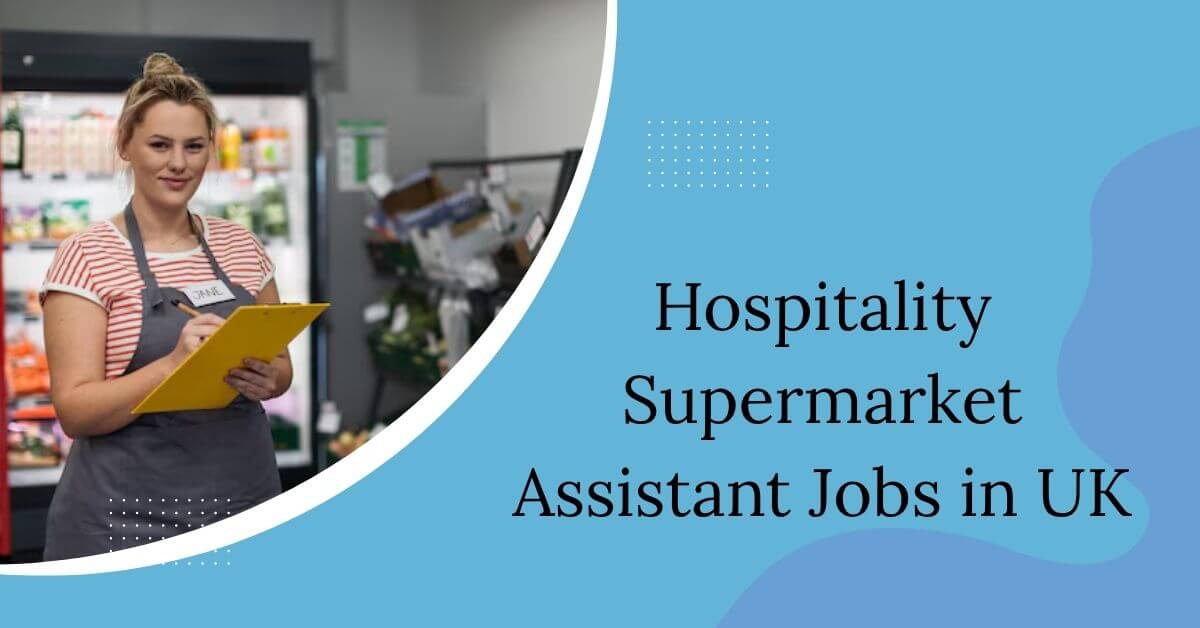 Hospitality Supermarket Assistant Jobs in UK