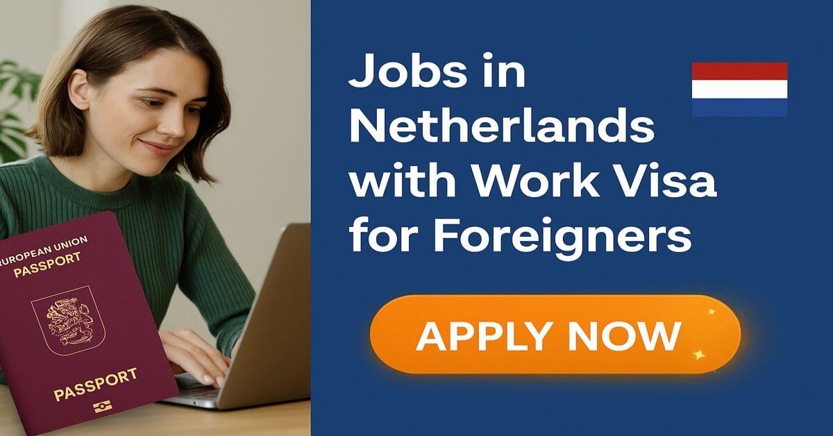 Jobs in Netherlands with Work Visa for Foreigners