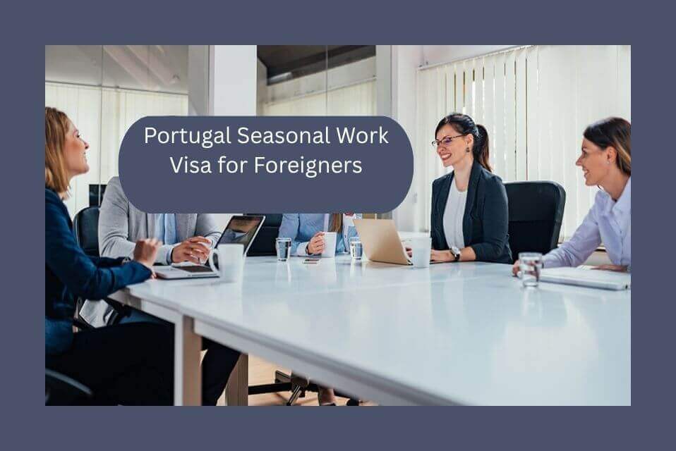 Portugal Seasonal Work Visa for Foreigners