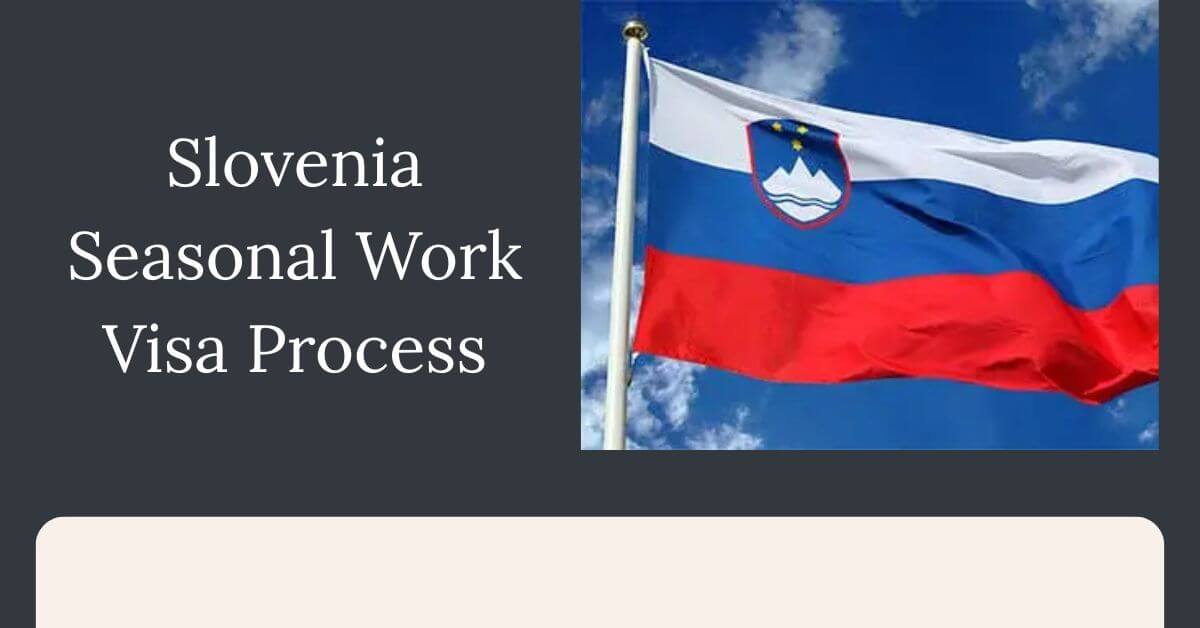 Slovenia Seasonal Work Visa Process