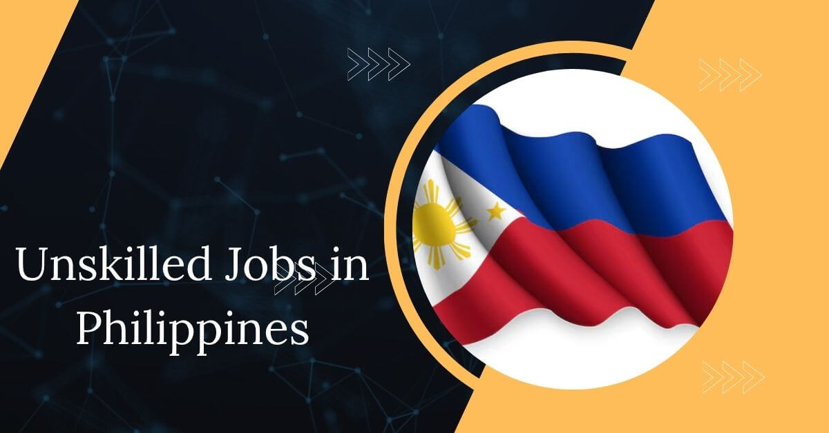Unskilled Jobs in Philippines