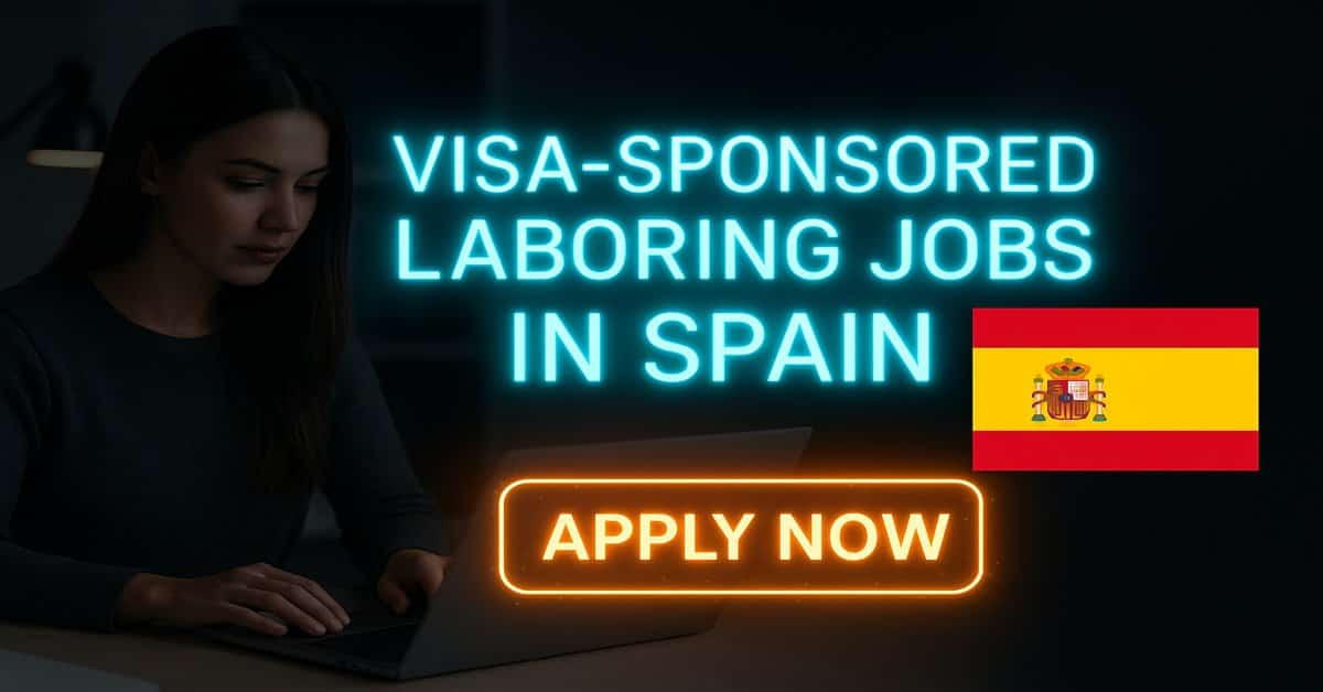 Visa-Sponsored Laboring Jobs in Spain