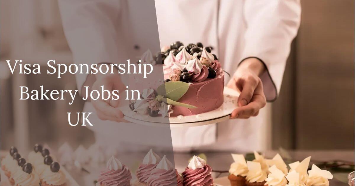 Visa Sponsorship Bakery Jobs in UK