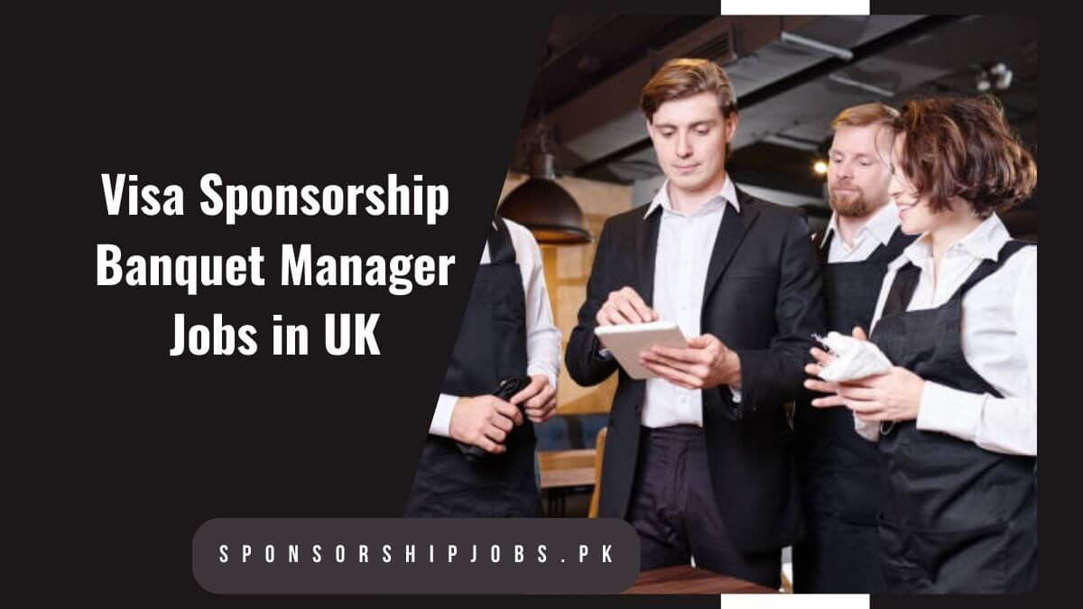Visa Sponsorship Banquet Manager Jobs in UK