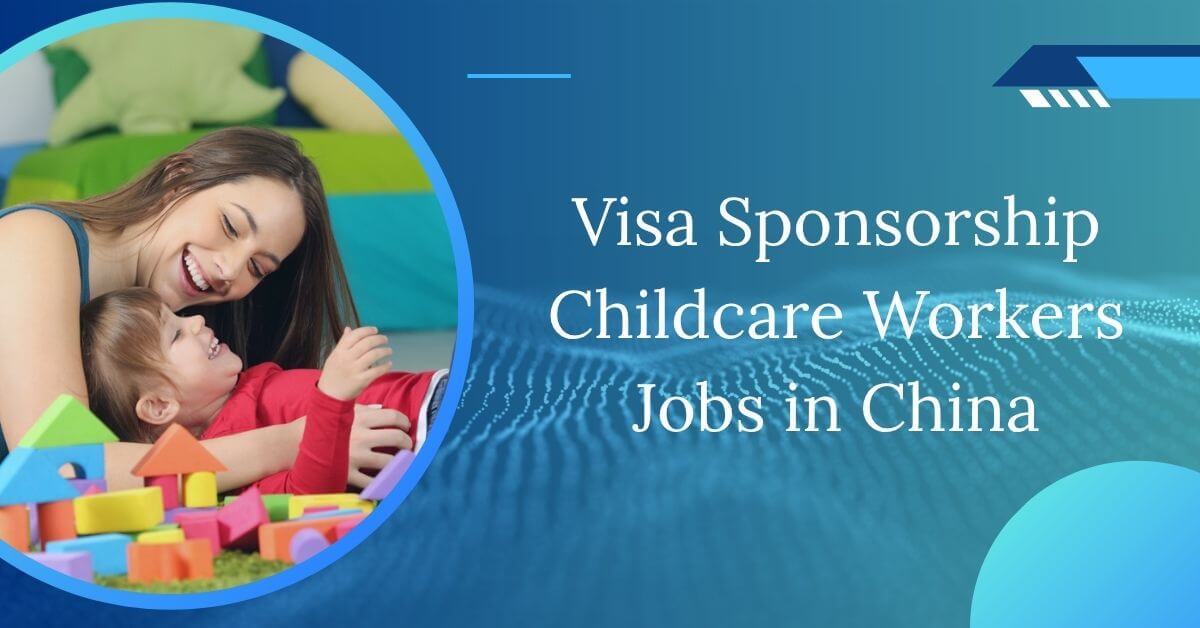 Visa Sponsorship Childcare Workers Jobs in China