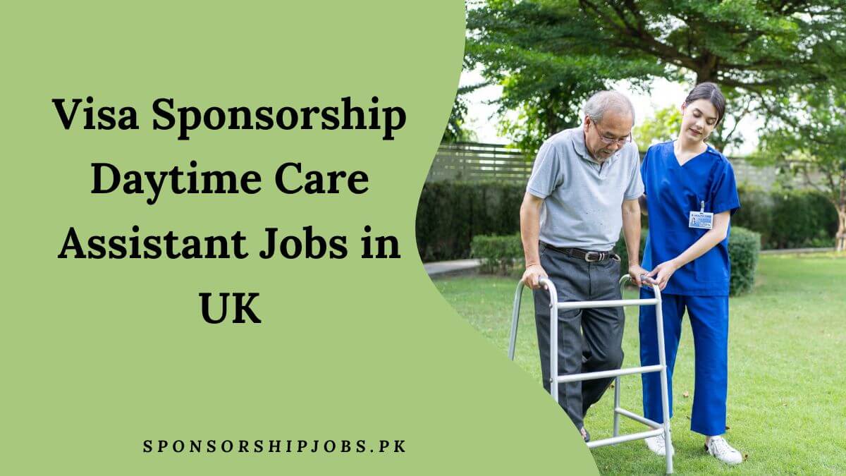 Visa Sponsorship Daytime Care Assistant Jobs in UK