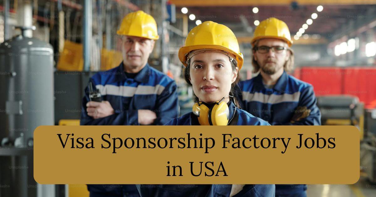 Visa Sponsorship Factory Jobs in USA