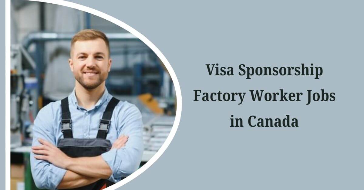 Visa Sponsorship Factory Worker Jobs in Canada
