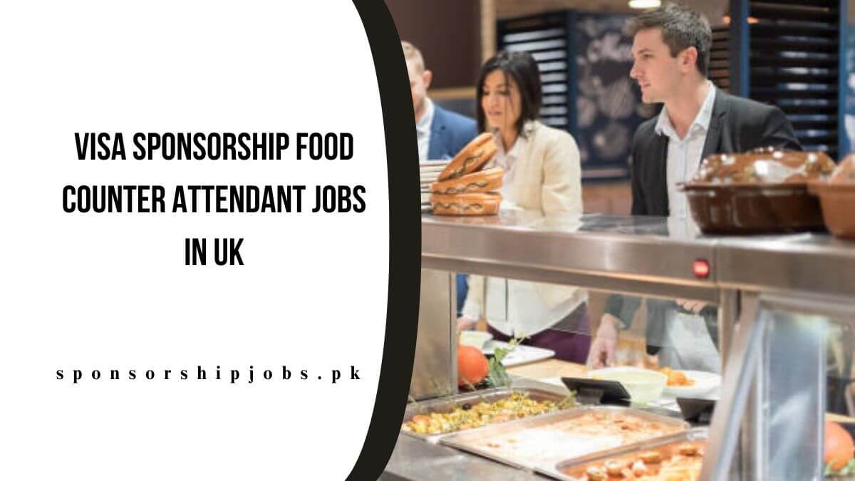 Visa Sponsorship Food Counter Attendant Jobs in UK