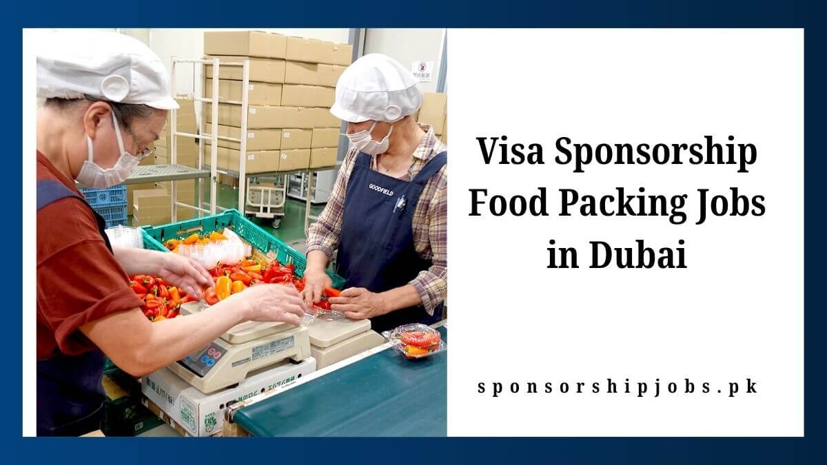Visa Sponsorship Food Packing Jobs in Dubai
