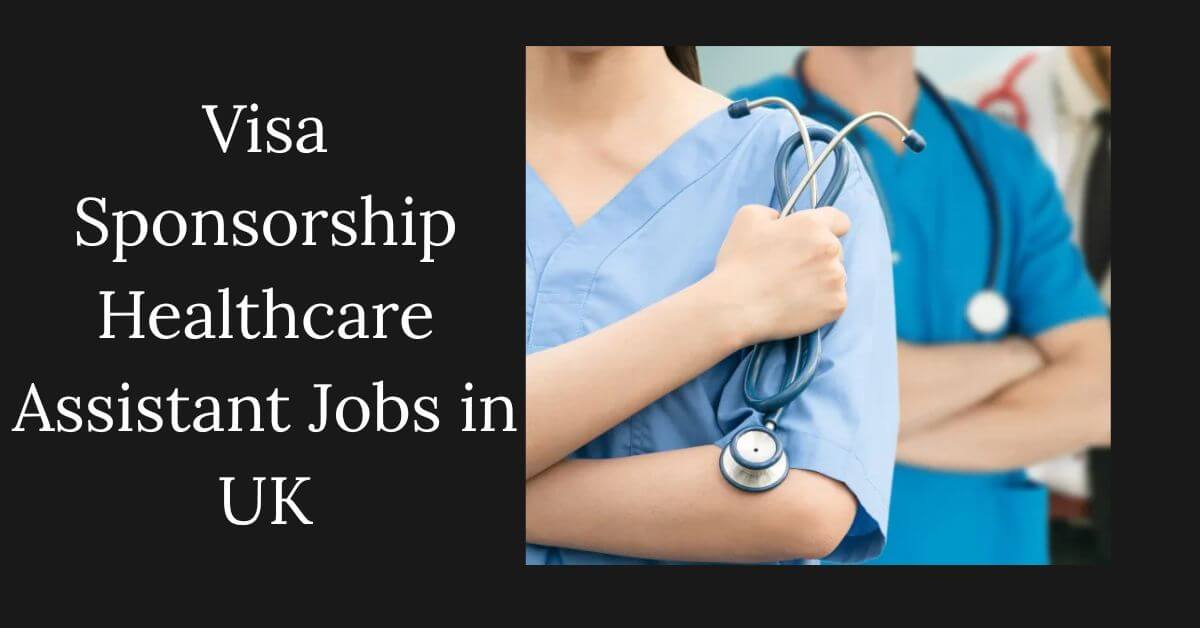 Visa Sponsorship Healthcare Assistant Jobs in UK