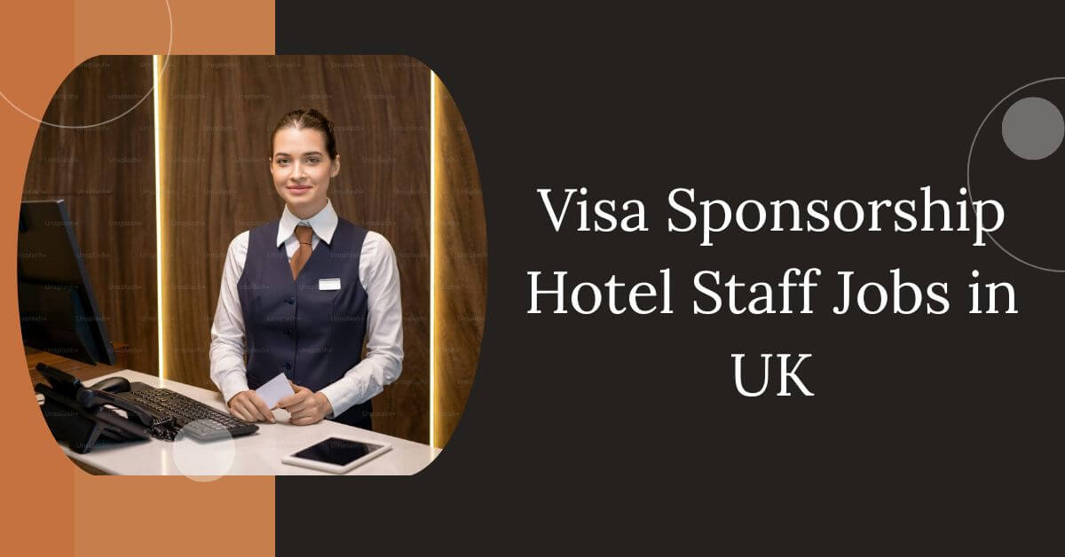 Visa Sponsorship Hotel Staff Jobs in UK
