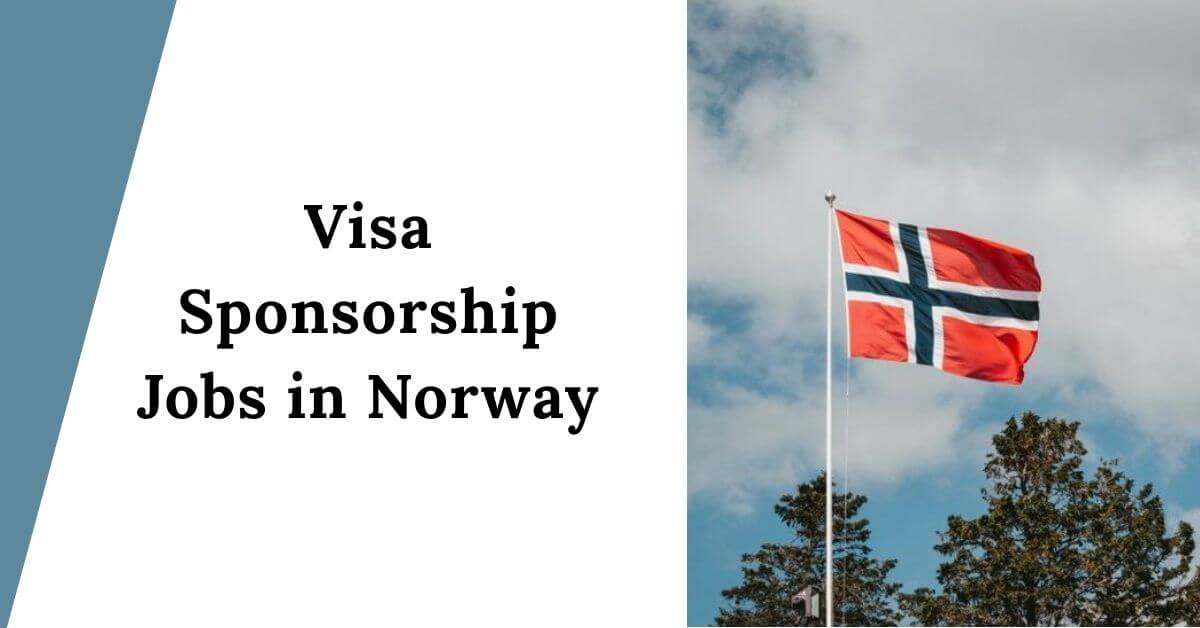 Visa Sponsorship Jobs in Norway