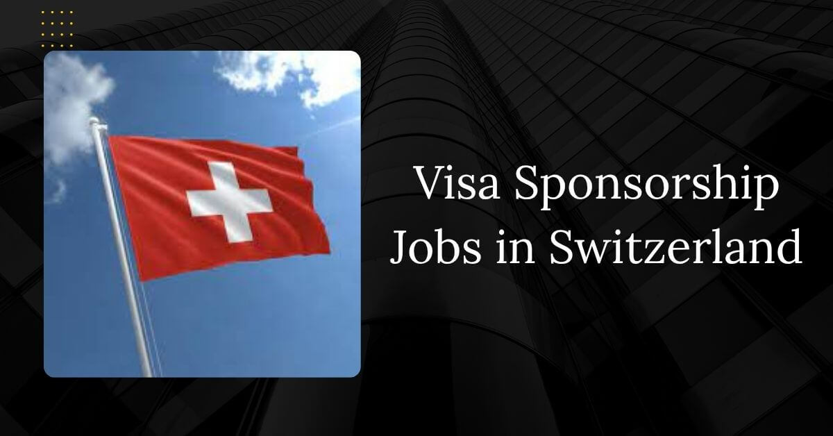 Visa Sponsorship Jobs in Switzerland