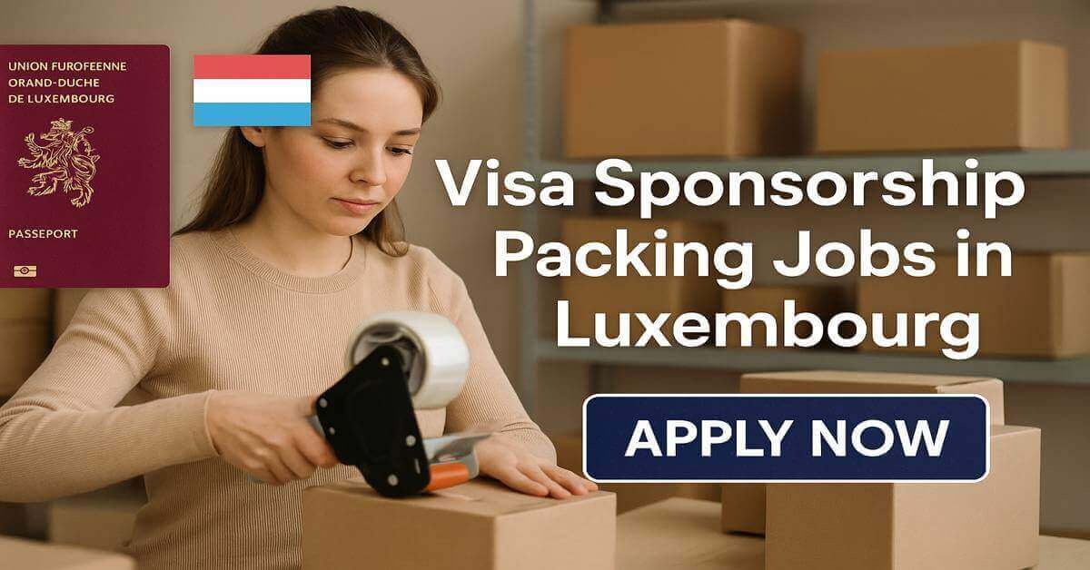 Visa Sponsorship Packing Jobs in Luxembourg