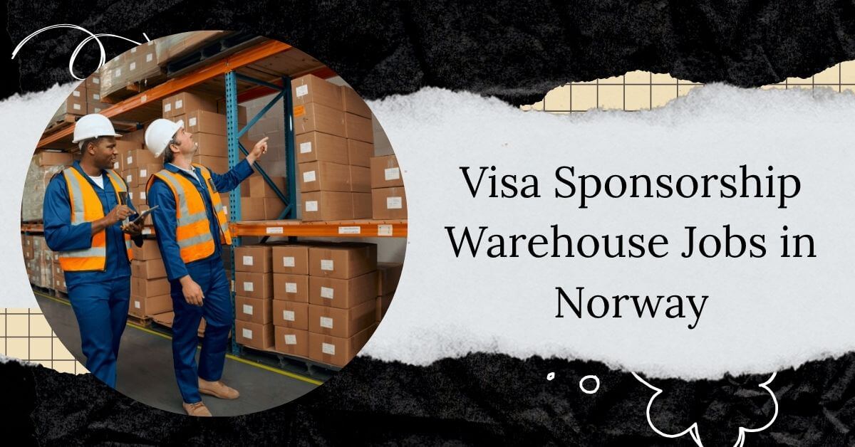 Visa Sponsorship Warehouse Jobs in Norway