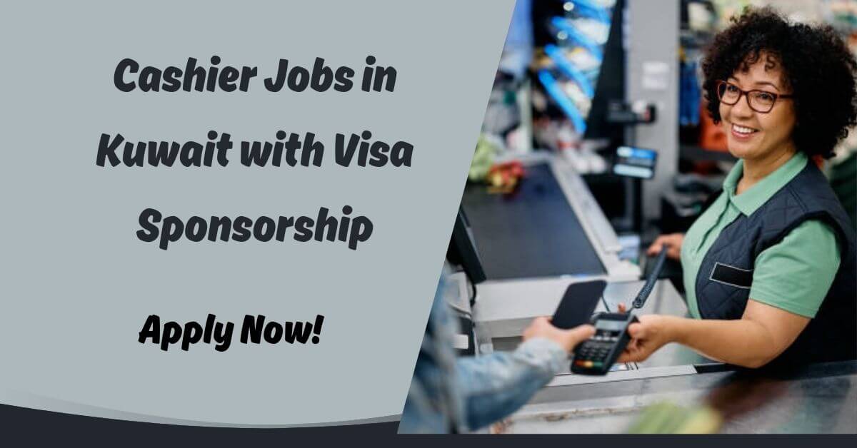 Cashier Jobs in Kuwait with Visa Sponsorship