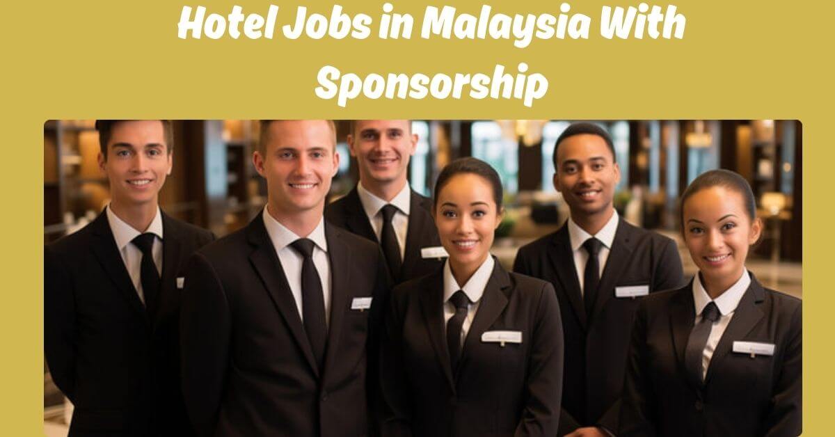 Hotel Jobs in Malaysia With Sponsorship