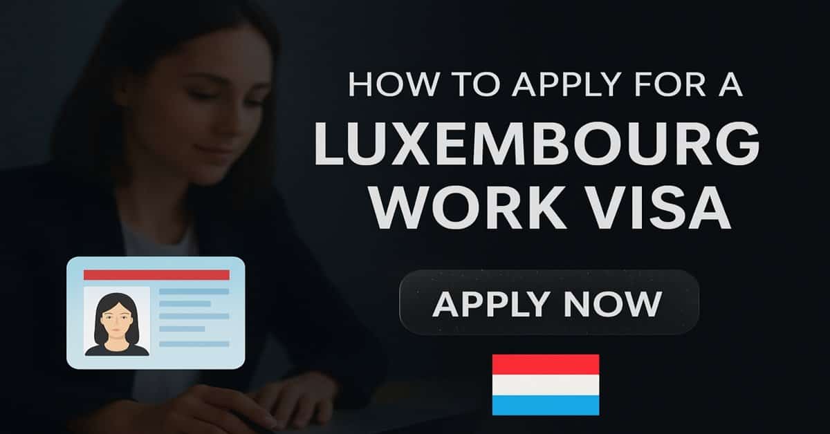 How to Apply for a Luxembourg Work Visa