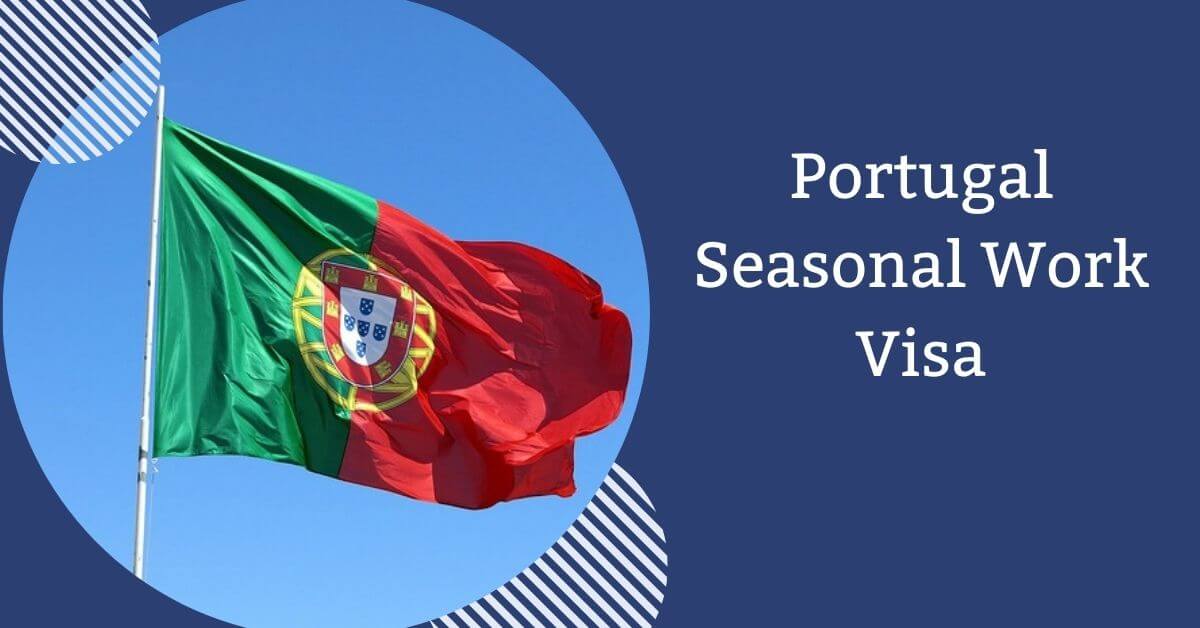 Portugal Seasonal Work Visa