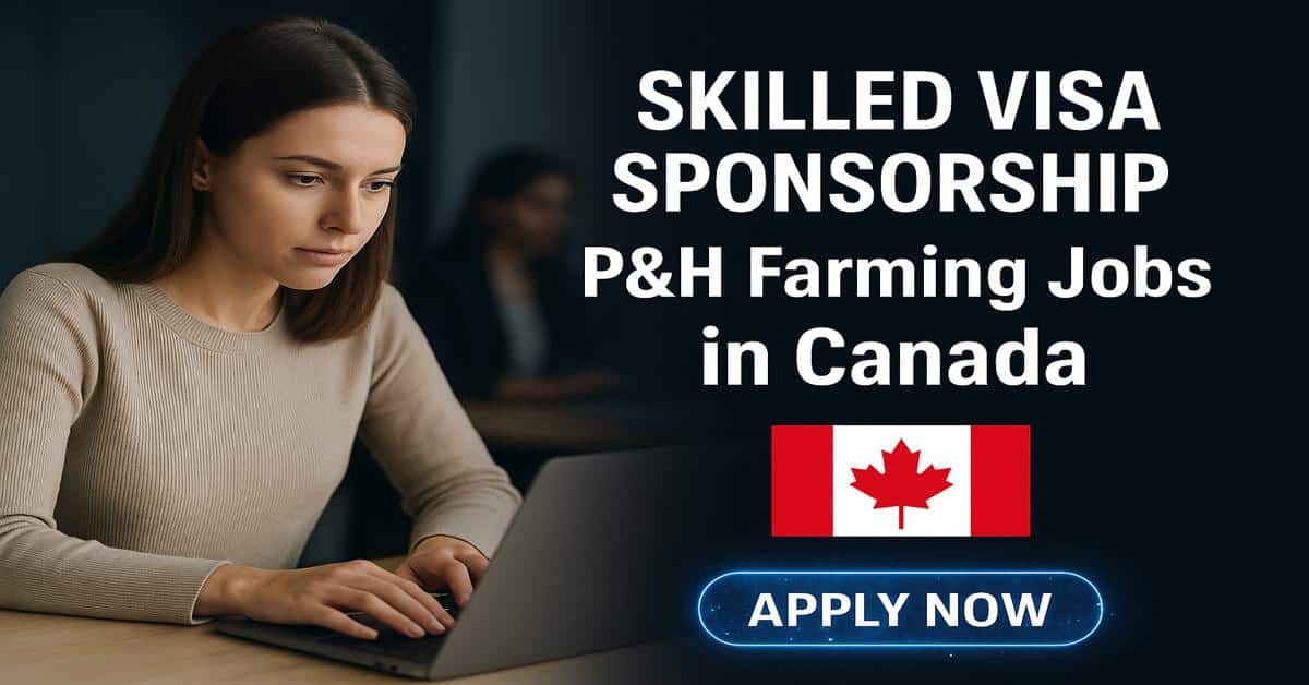 Skilled Visa Sponsorship P&H Farming Jobs in Canada