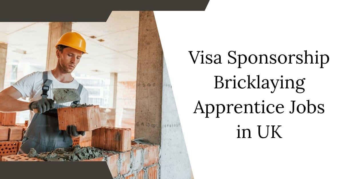 Visa Sponsorship Bricklaying Apprentice Jobs in UK