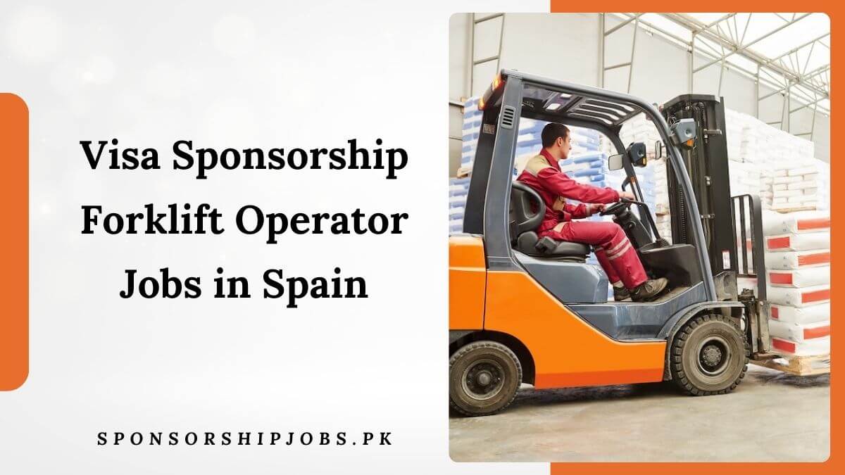 Visa Sponsorship Forklift Operator Jobs in Spain