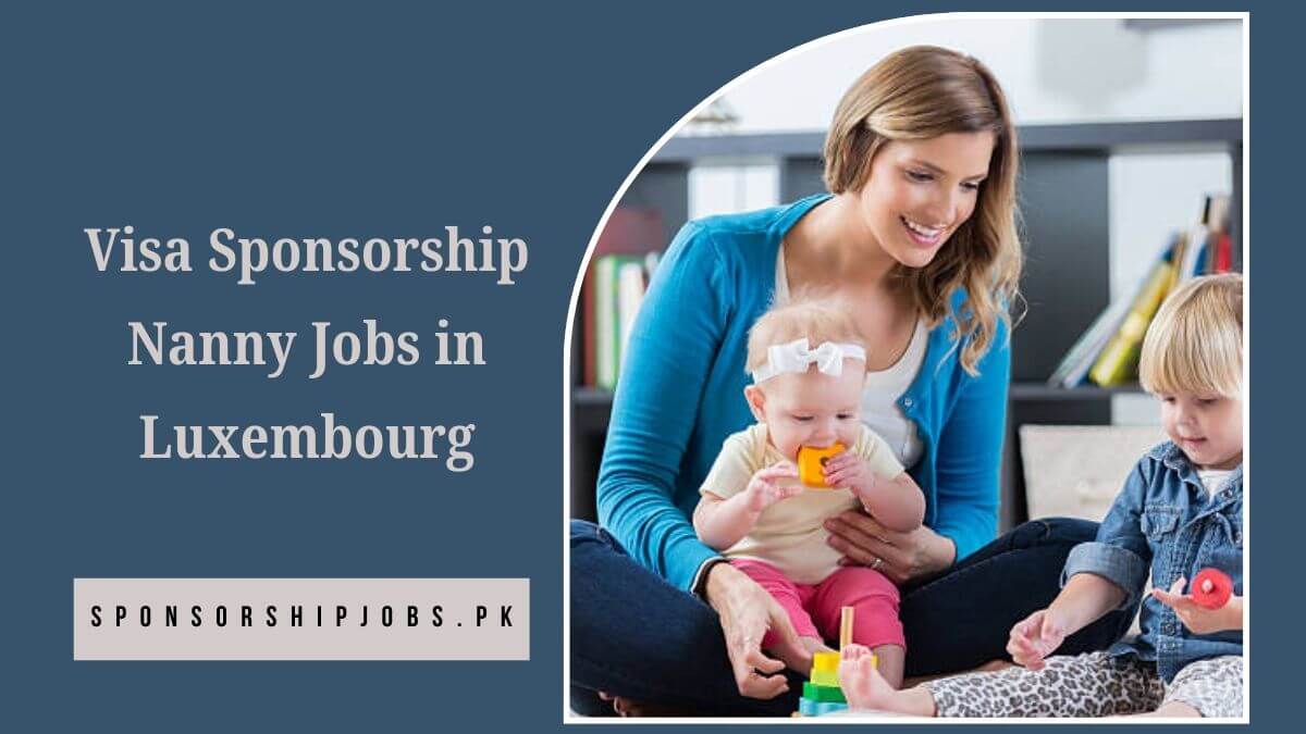 Visa Sponsorship Nanny Jobs in Luxembourg