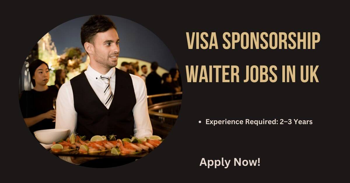 Visa Sponsorship Waiter Jobs in UK