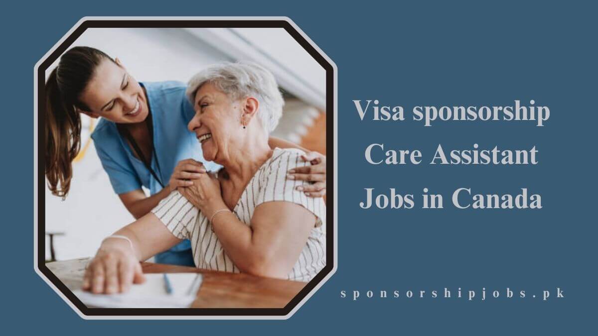 Visa sponsorship Care Assistant Jobs in Canada