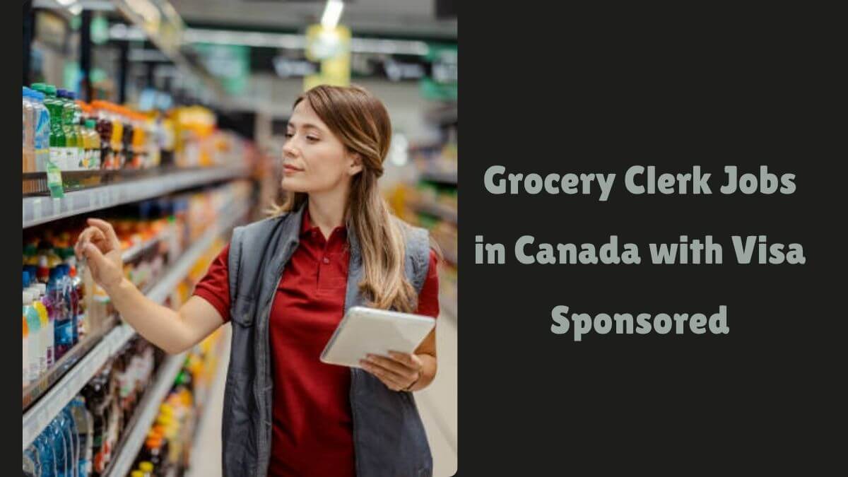 Grocery Clerk Jobs in Canada with Visa Sponsored