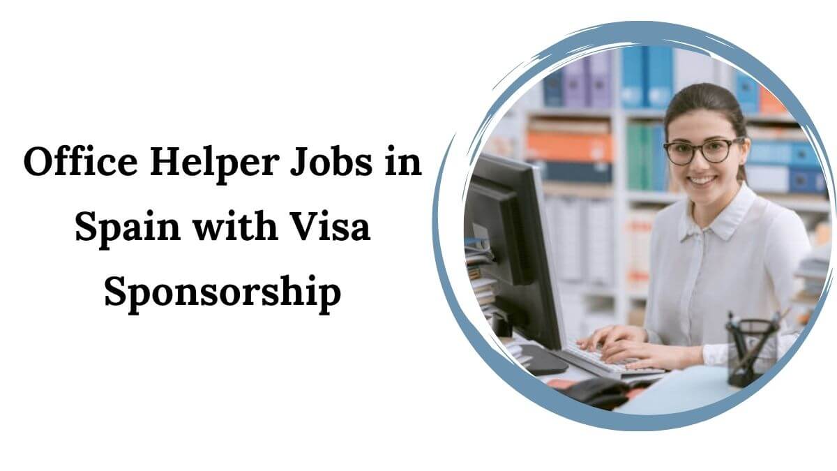 Office Helper Jobs in Spain with Visa Sponsorship