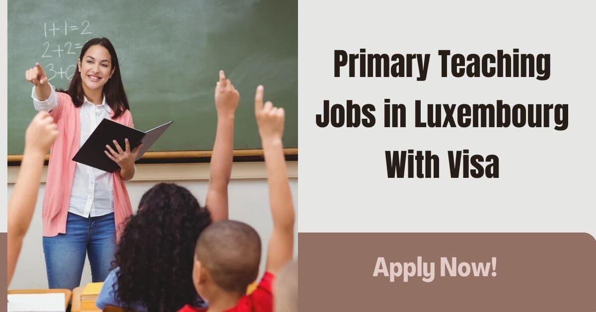 Primary Teaching Jobs in Luxembourg With Visa